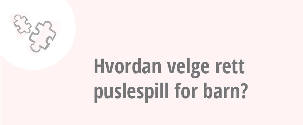 Hvordan velge rett puslespill for barn?