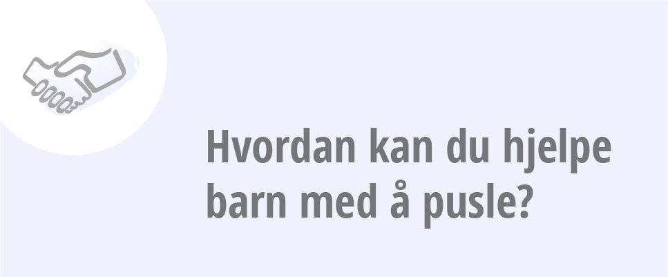 Hvordan kan du hjelpe barn med å pusle?